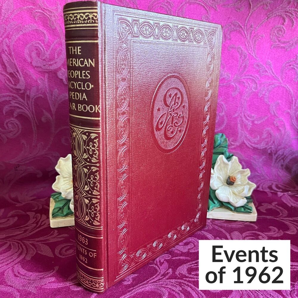The American Peoples Encyclopedia Year Book 1963: Events of 1962. Birthday Gift!
